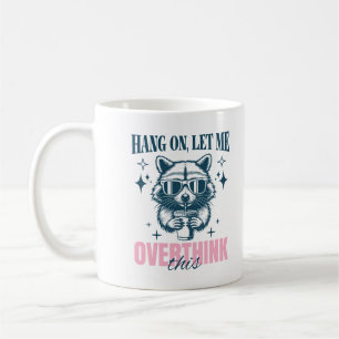 Mug Accroche-toi, laisse-moi repenser à cela Citation
