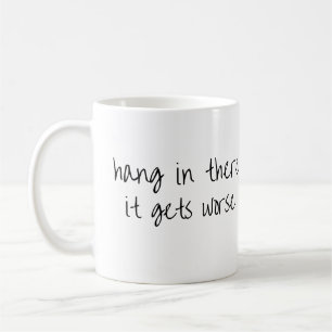 Mug Accrochez-vous là-bas, ça devient pire drôle, une 
