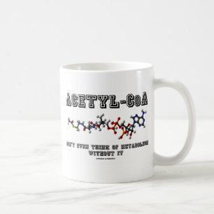 Mug Acétyl-CoA ne pense même pas au métabolisme sans