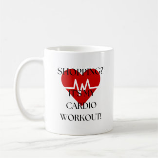 Mug Acheter ? C'est mon entraînement cardio !