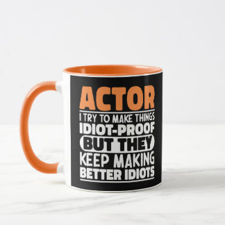 Mug Acteur J'Essaie De Faire Des Choses Idiot Preuve D