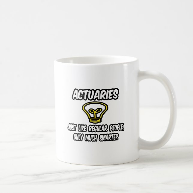Mug Actuaires...Des gens ordinaires, seulement plus in (Droite)