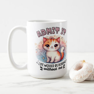 Mug Admettez-le La Vie Serait Ennuyeuse Cadeau pour Am