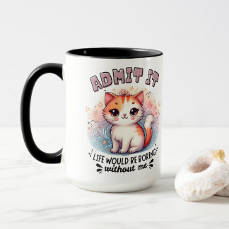Mug Admettez-le La Vie Serait Ennuyeuse Cadeau pour Am