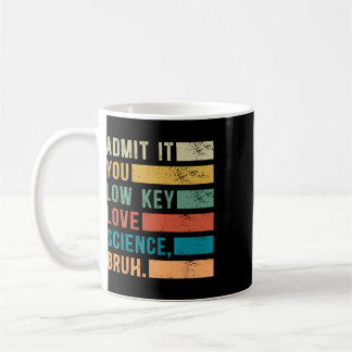 Mug Admettez-le, vous aimez secrètement la science, me