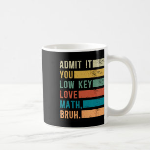 Mug Admettez-le, vous aimez secrètement les maths, mec