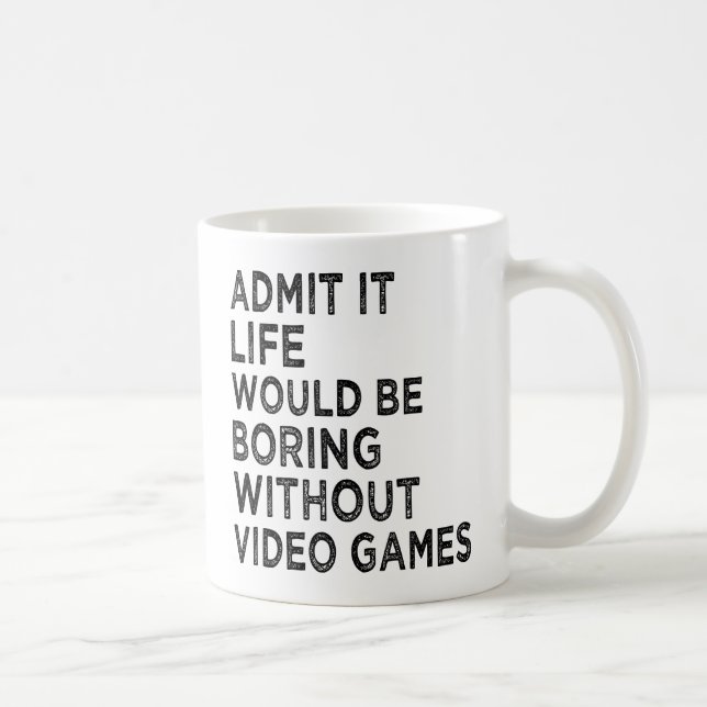 Mug Admettre que la vie serait ennuyeuse sans jeux vid (Droite)
