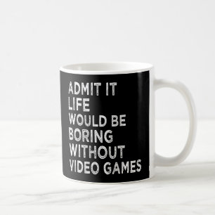 Mug Admettre que la vie serait ennuyeuse sans jeux vid