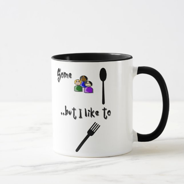 Mug Administrez-vous à la cuillère ? Fourchette vous ! (Droite)