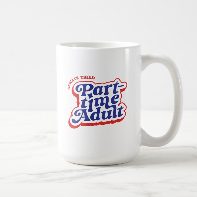 Mug Adulte à temps partiel (Droite)