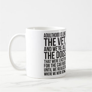 Mug Adulthood Est Comme Le Vet, Et Nous sommes Tous Le