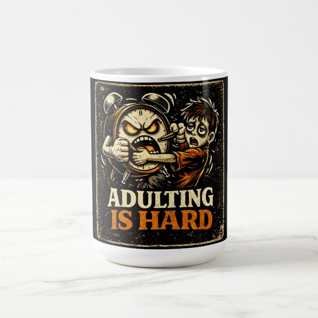 Mug Adulting Is Hard – Millennial Life Humor Relatable (Centre)
