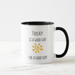 Mug Affirmation "Aujourd'hui est un bon jour pour une 