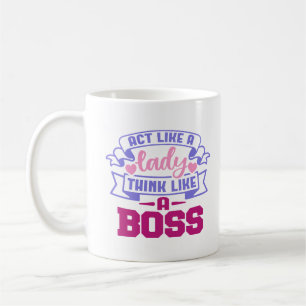 Mug Agissez comme une dame, pensez comme un patron