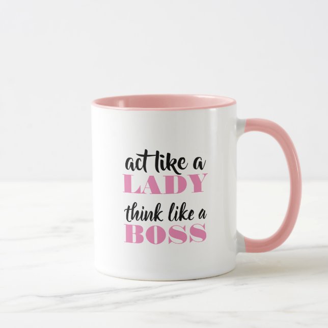 Mug Agissez comme une dame, pensez comme un patron (Droite)