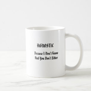 Mug AGNOSTIQUE puisque je ne sais pas et vous ne