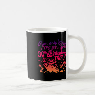 Mug Ah Bateau C'est ma croisière d'anniversaire 30 ans