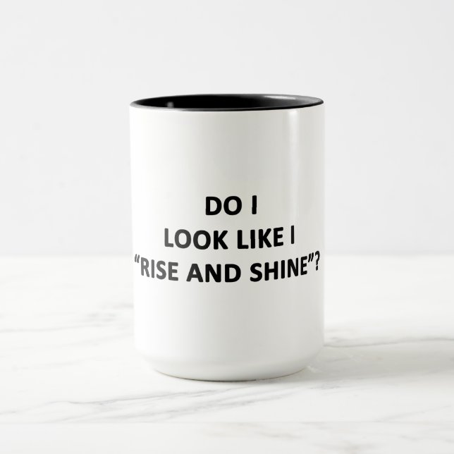 Mug Ai-je l'air de me lever et de briller ? (Centre)