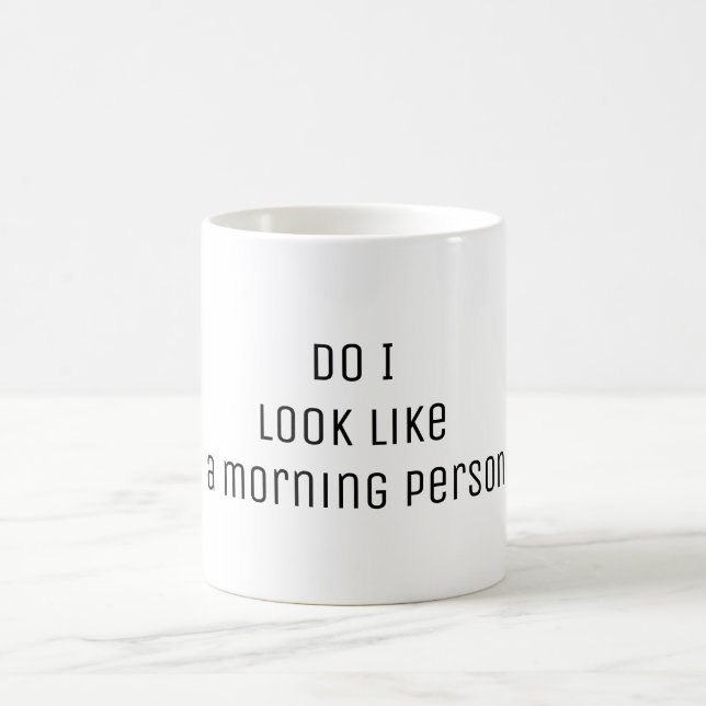 Mug Ai-je l'air d'une personne du matin citant des per (Centre)