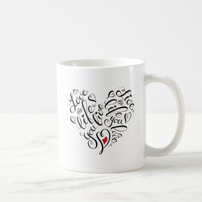 Mug Aimez la vie où vous vivez (Droite)