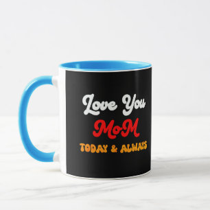 Mug Aimez-vous Maman aujourd'hui et toujours   Fête de