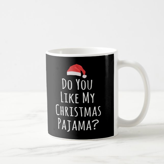Mug Aimez-vous mon pyjama de Noël ? (Droite)