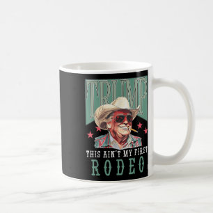 Mug Aint Mon Premier Rodéo Western Cowboy Funny Trump