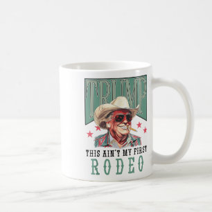 Mug Aint Mon Premier Rodéo Western Cowboy Funny Trump
