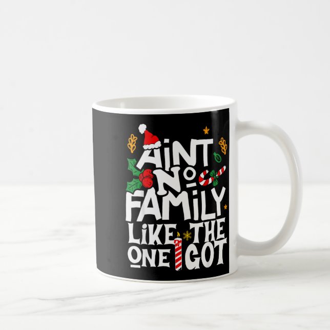 Mug Ain't No Family Like The One I Got Chirstmas Famil (Droite)