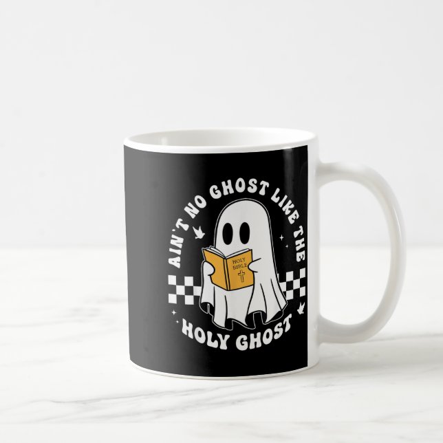 Mug Aint No Ghost Like The Holy Ghost Funny Christian  (Droite)