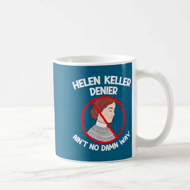 Mug Ain't No Way Denial Helen Keller Joke, Helen Denie (Droite)