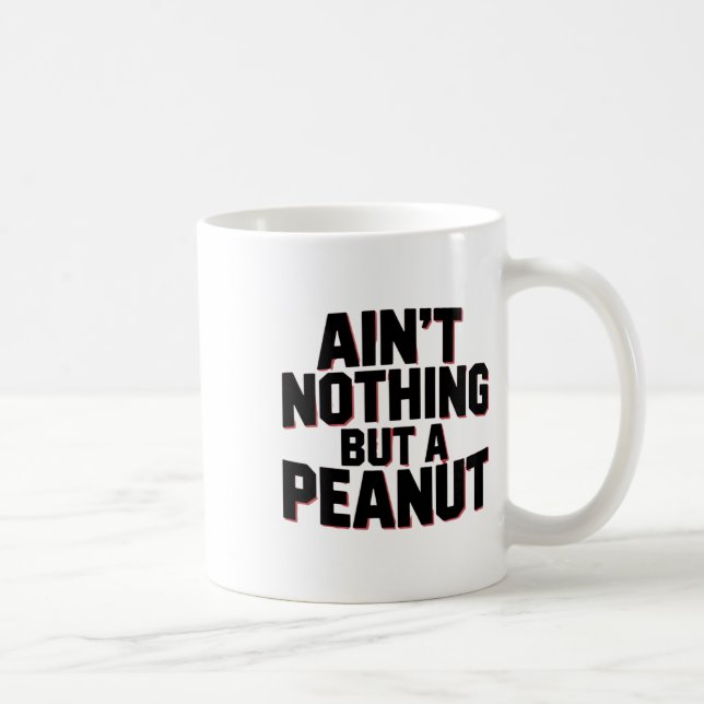 Mug Ain't Nothing But A Peanut -- Funny Clic Bodybuild (Droite)