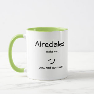 Mug Airedales Make Me :)