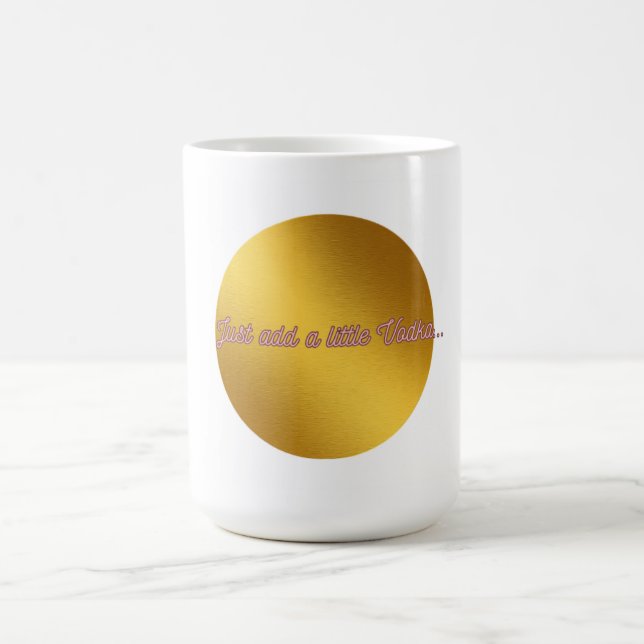 Mug "Ajoutez juste un peu de Vodka" (Centre)