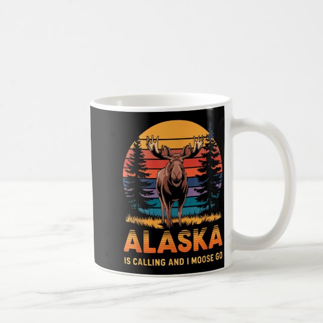 Mug Alaska Is Calling And I Moose Go Funny Animal Love (Droite)