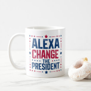 Mug Alexa Change Le Président Drôle Politique
