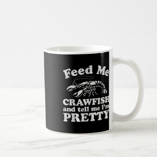 Mug Alimentez-Moi L'Écrevette Et Dites-Moi Que Je Suis (Droite)