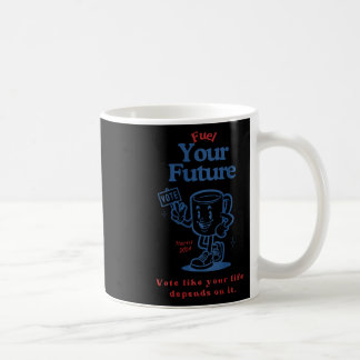 Mug Alimentez Votre Vote Futur Comme Votre Vie En Dépe