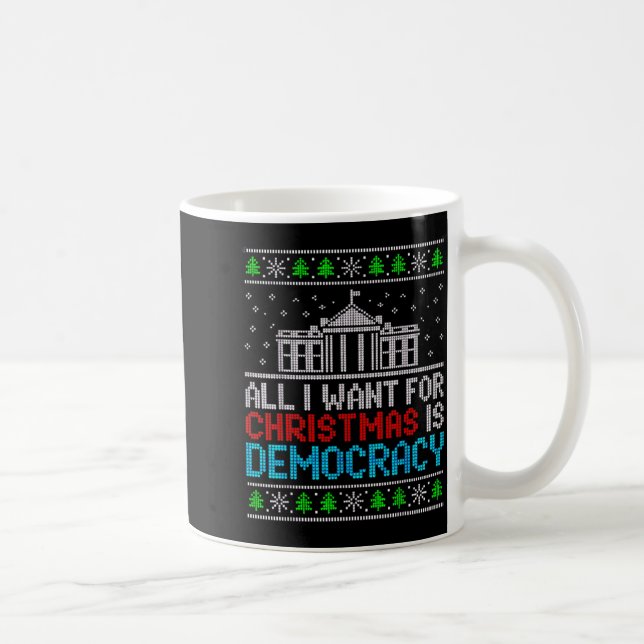Mug All I Want For Christmas Is Democracy Patriotic Us (Droite)