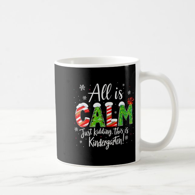 Mug All Is Calm Just Kidding Teacher Christmas Kinderg (Droite)