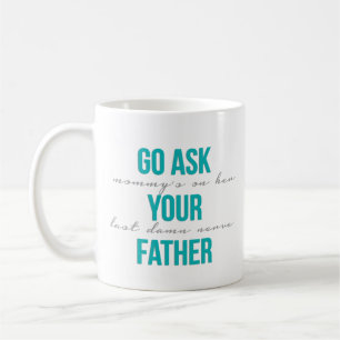 Mug Allez demandent à votre père