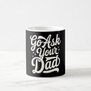 Mug Allez demander à votre papa Drôle Fête des mères M