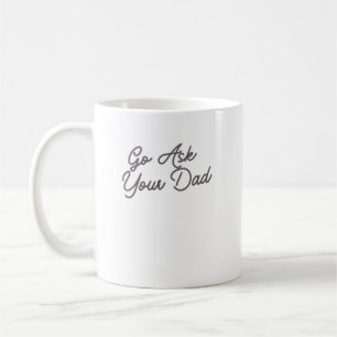 Mug Allez Demander À Votre Papa Maman Drôle