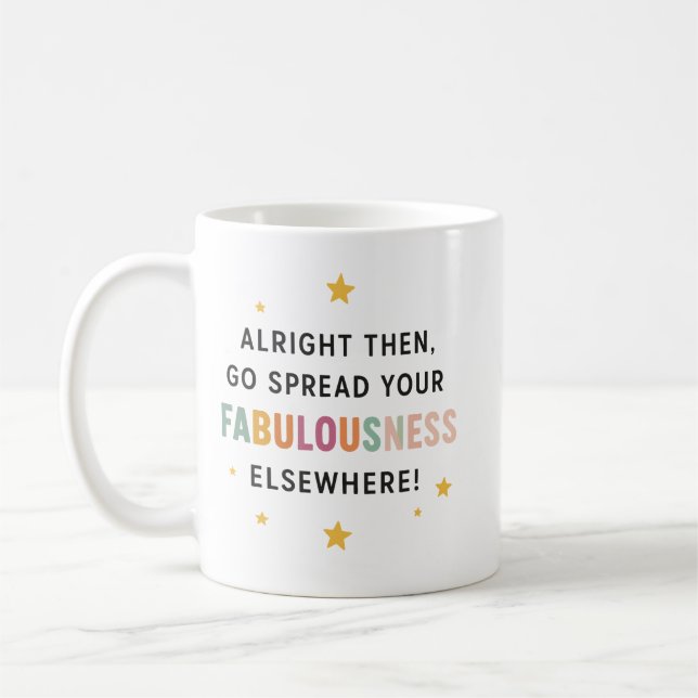 Mug Allez Diffuser Votre Fabulence Ailleurs ! - collèg (Gauche)