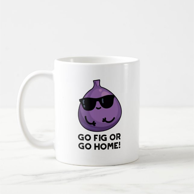Mug Allez Fig ou Allez Maison Drôle de Fruit Positif P (Gauche)