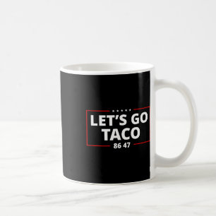 Mug Allons Taco Drôle Parodie Mème Anti Président 864