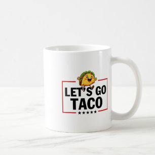 Mug Allons Taco Drôle Trump Toujours Abandonne _11