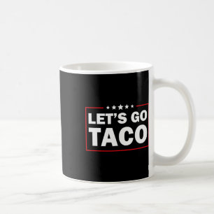 Mug Allons Taco Drôle Trump Toujours Abandonne 5