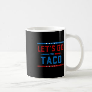 Mug Allons Taco Drôle Trump Toujours Se Défile 10
