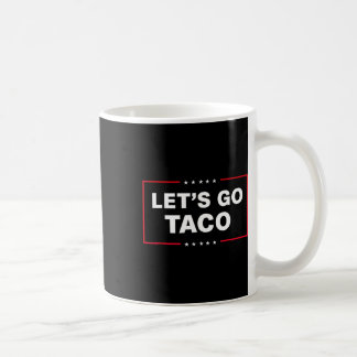 Mug Allons Taco Drôle Trump Toujours Se Défile 2 